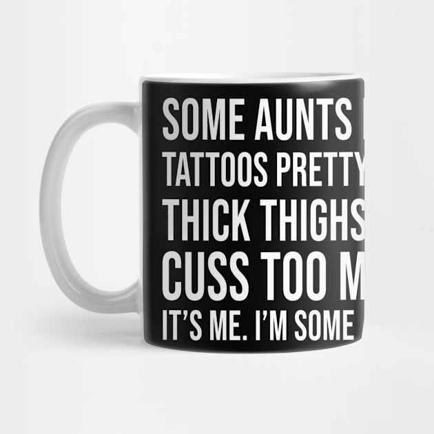 Some Aunts Have Tattoos by Periaz